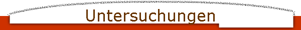 Untersuchungen